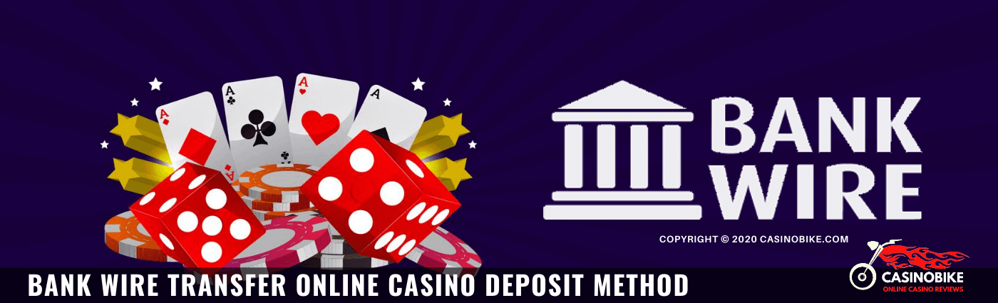 Bank Wire Transfer Online Casino Deposit Method 2020