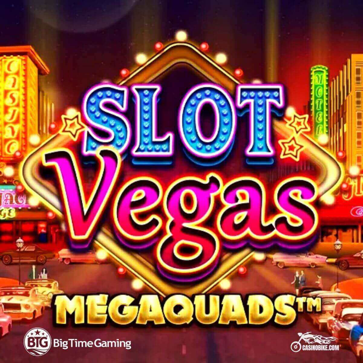 Slot Vegas Megaquads by Big Time Gaming