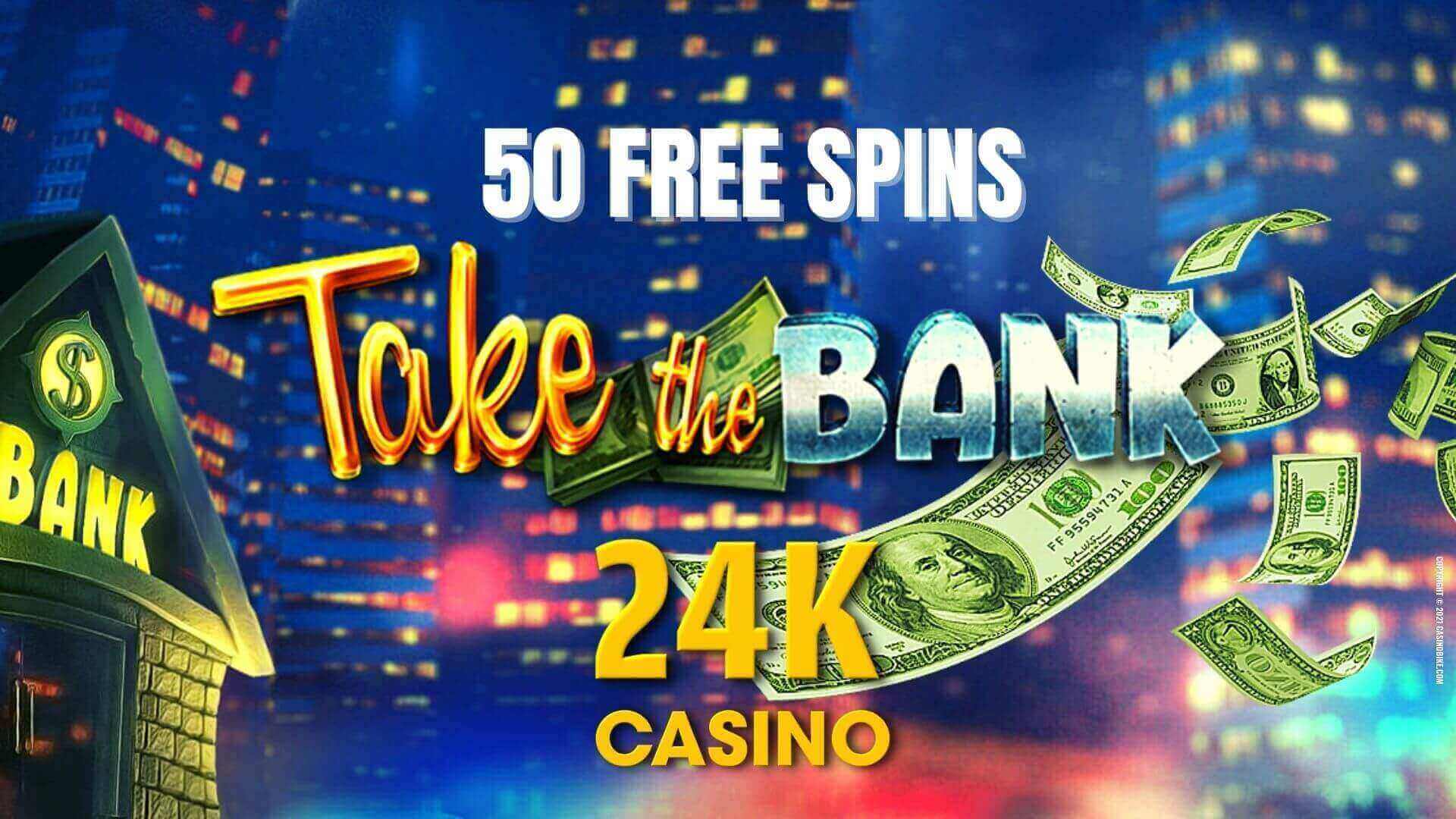 24K Casino Take the Bank Slot 50 Free Spins